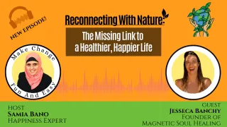Reconnecting With Nature: The Missing Link to a Healthier, Happier Life. Jesseca Banchy & Samia Bano