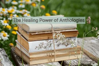 The Healing Power of Anthologies