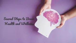 Sacred Steps for Brain Health and Wellness