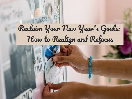 Reclaim Your New Year's Goals: How to Realign and Refocus