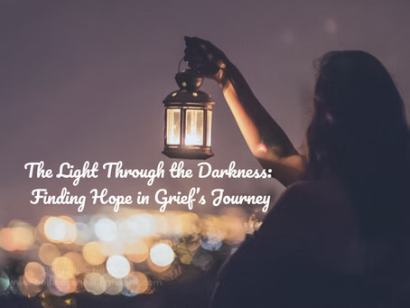 The Light Through the Darkness: Finding Hope in Grief’s Journey
