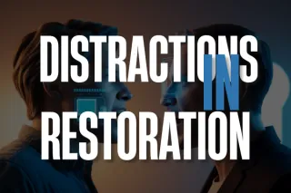Distractions in the Restoration Industry | Restoration Advisers