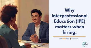 Why Interprofessional Education Matters When Hiring