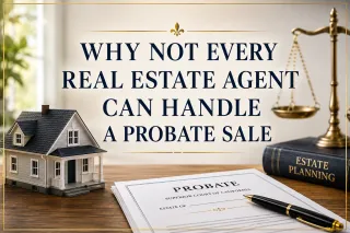 Why Not Every Real Estate Agent Can Handle a Probate Sale