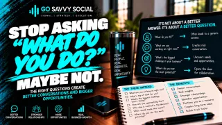 Stop Asking 'What Do You Do?'? Maybe Not. | Go Savvy Social