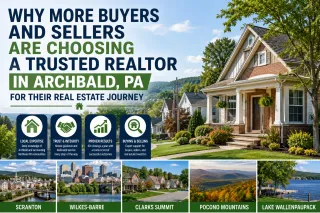 Why More Buyers and Sellers Are Choosing a Trusted Realtor in Archbald, PA for Their Real Estate Journey
