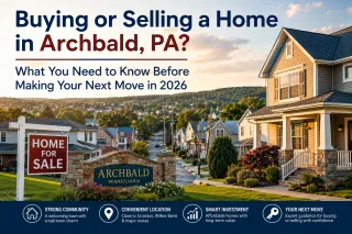 Buying or Selling a Home in Archbald, PA? What You Need to Know Before Making Your Next Move in 2026