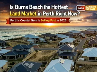 Is Burns Beach the Hottest Land Market Right Now in Perth, WA?