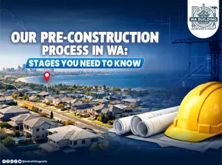Our Pre-Construction Process in WA: The Stages You Need to Know Before You Build