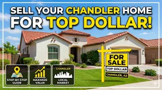 How to Sell Your Home in Chandler, AZ for Top Dollar