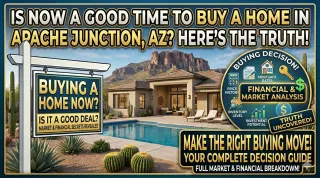 Is Now a Good Time to Buy a Home in Apache Junction, AZ? Here’s the Truth