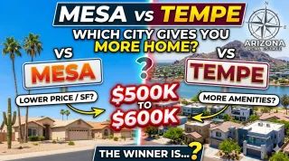 Mesa vs Tempe: Which City Gives Buyers More Home for $500K to $600K?