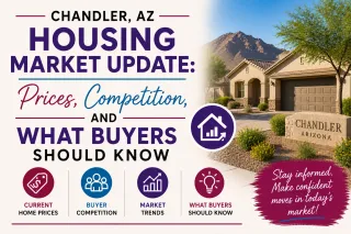 Chandler, AZ Housing Market Update: Prices, Competition, and What Buyers Should Know