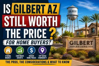 Is Gilbert AZ Still Worth the Price for Home Buyers?