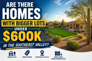Are There Homes With Bigger Lots Under $600K in the Southeast Valley?