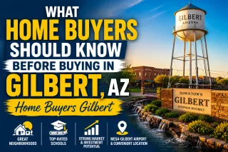 What Home Buyers Should Know Before Buying in Gilbert AZ Home buyers Gilbert