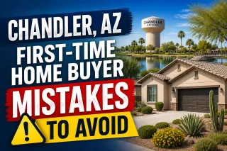 Chandler, AZ First-Time Home Buyer Mistakes to Avoid