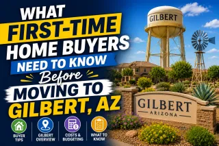 What First-Time Home Buyers Need to Know Before Moving to gilbert, AZ