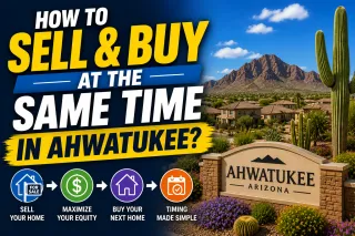 How to Sell & Buy at the Same Time in Ahwatukee?