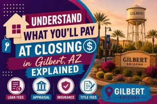 First-Time Home Buyer Closing Costs in gilbert, AZ Explained