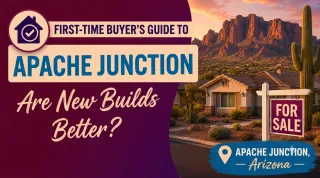 Are New Builds in Apache Junction, AZ Better for First-Time Buyers?