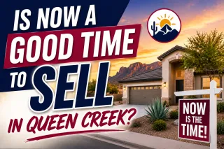 Is Now a Good Time to Sell in Queen Creek?