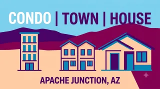 Is It Better to Buy a Condo, Townhome, or House in Apache Junction, AZ?