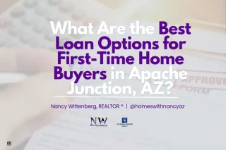 What Are the Best Loan Options for First-Time Home Buyers in Apache Junction, AZ?