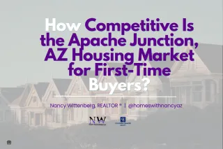 How Competitive Is the Apache Junction, AZ Housing Market for First-Time Buyers?