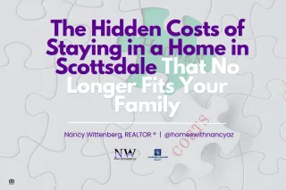 The Hidden Costs of Staying in a Home in Scottsdale That No Longer Fits Your Family