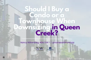 Should I Buy a Condo or a Townhouse When Downsizing in Queen Creek?