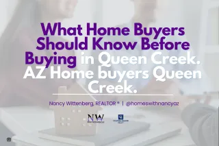 What Home Buyers Should Know Before Buying in Queen Creek. AZ Home buyers Queen Creek.