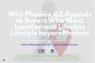 Why Phoenix AZ Appeals to Buyers Who Want Location and Lifestyle Lifestyle buyers Phoenix