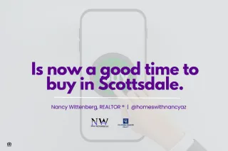 Is now a good time to buy in Scottsdale.