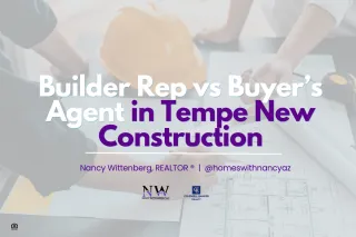 Builder Rep vs Buyer’s Agent in Tempe New Construction