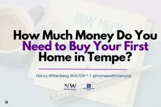 How Much Money Do You Need to Buy Your First Home in Tempe?