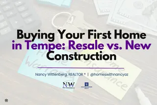 Buying Your First Home in Tempe: Resale vs. New Construction