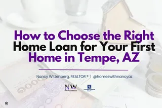 How to Choose the Right Home Loan for Your First Home in Tempe, AZ