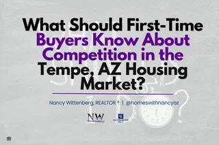 What Should First-Time Buyers Know About Competition in the Tempe, AZ Housing Market?