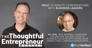 2439 - Why Internal Leadership Failures Are the Real Cause of Business Collapse with Mandelberg Consulting's Lawrence Mandelberg