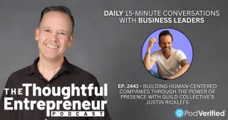 2441 - Building Human-Centered Companies Through the Power of Presence with Guild Collective's Justin Ricklefs