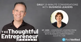 2455 - Leadership Lessons from Horses for Today’s Executives with Business HorsePower's Julia Felton