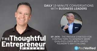 2470 - The Proven Strategy for Contractors to Generate More Qualified Leads with United Foundry's Matt DeLong