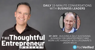 2472 - Building a Self-Sustaining Business for Greater Profit and Work-Life Harmony with Lifeonaire's Jason Wojo