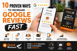 10 Proven Ways to Increase Google Reviews Fast | Quick Reviews NZ