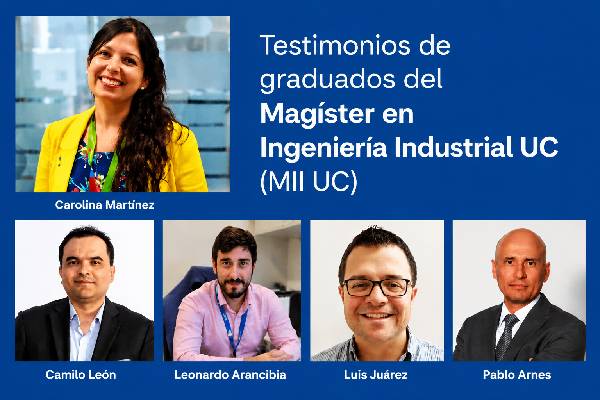 Magíster en Ingeniería Industrial UC, 20 años: Testimonios de graduados
