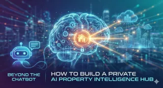 Beyond the Chatbot: How to Build a Private AI Property Intelligence Hub