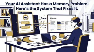 Your AI Assistant Has a Memory Problem. Here's the System That Fixes It.
