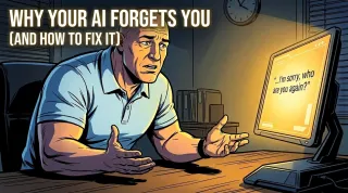 Why Your AI Forgets You (And How to Fix It)