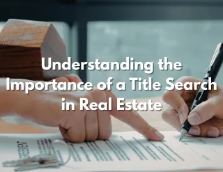 Understanding the Importance of a Title Search in Real Estate